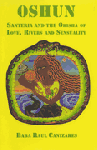 Oshun: Santeria and the Orisha of Love, Rivers and Sensuality